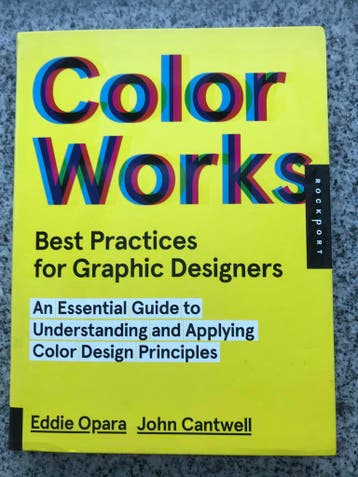 Color works - Best practices for graphic designers, Gelezen, Verzenden, Eddie Opara & John Cantwell, Tekenen en Schilderen