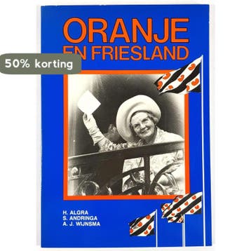 Oranje en friesland - Algra 9789064800030, Boeken, Verzenden, Gelezen, Algra