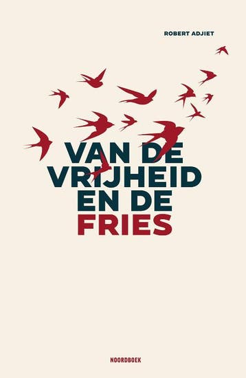 Van de vrijheid en de Fries - Robert Adjiet 9789464712056, Verzenden, Zo goed als nieuw, Robert Adjiet