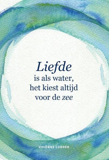 9789083701301 Liefde is als water, het kiest altijd voor ..., Verzenden, Nieuw, Vivienne Lodder