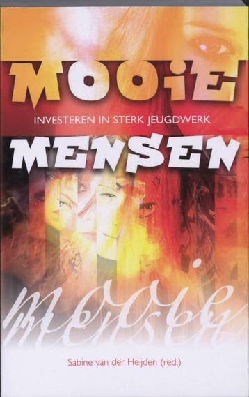 MOOIE MENSEN - INVESTEREN IN STERK JEUGDWERK 9789080758681, Verzenden, Gelezen