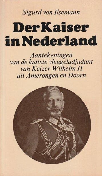 Sigurd von ilsemann - Der Kaiser in Nederland - 1968-1969