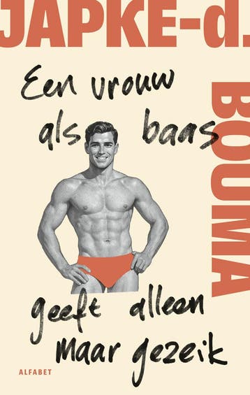 Een vrouw als baas geeft alleen maar gezeik (Nieuw), Verzenden, Nieuw, Japke-d. Bouma