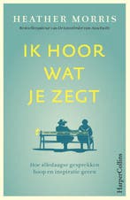 Ik hoor wat je zegt 9789402708165 Heather Morris, Verzenden, Zo goed als nieuw, Heather Morris