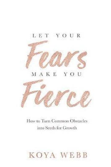 Let Your Fears Make You Fierce - Koya Webb 9781788173407, Verzenden, Zo goed als nieuw, Koya Webb