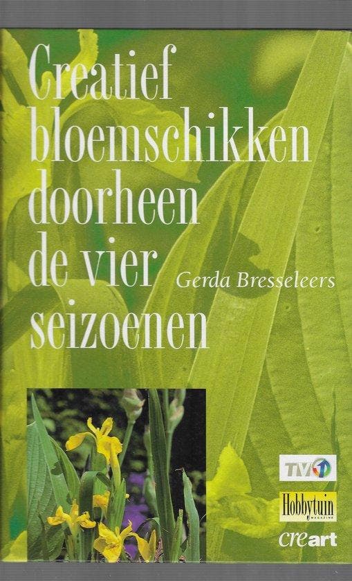 Creatief bloemschikken 4 seizoenen 9789074565073 Bresseleers, Boeken, Hobby en Vrije tijd, Gelezen, Verzenden