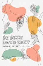 De dikke dame zingt | 9789056727086 | Jacqueline Roy, Boeken, Zo goed als nieuw, Jacqueline Roy