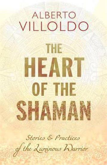 9781781808283 The Heart of the Shaman Alberto Villoldo, PhD, Verzenden, Nieuw, Alberto Villoldo, PhD