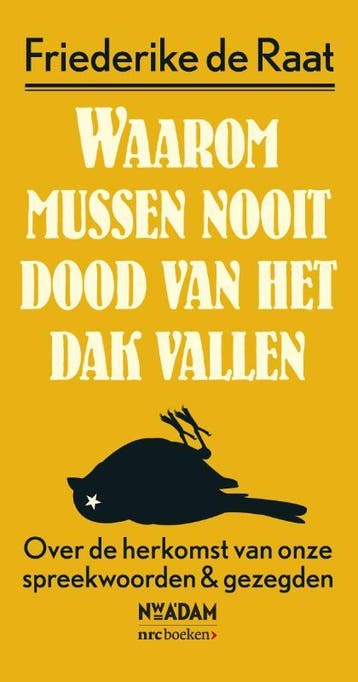 Waarom mussen nooit dood van het dak vallen 9789046820117, Verzenden, Zo goed als nieuw, Friederike de Raat