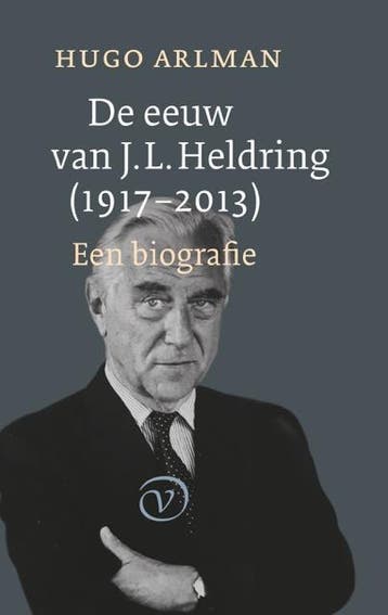 De eeuw van J.L. Heldring (1917-2013) 9789028282018, Verzenden, Zo goed als nieuw, Hugo Arlman
