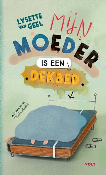 Mijn Moeder Is Een Dekbed | Lysette Geel | Nieuw, Boeken, Ophalen of Verzenden, Nieuw, Lysette Geel