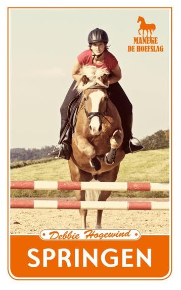 Springen / Manege de Hoefslag / 7 - Debbie Hogewind, Verzenden, Gelezen, Debbie Hogewind