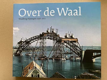 Waalbrug Nijmegen 1936-2011 - Bouw-Verwoesting-Wederopbouw, Ophalen of Verzenden, 20e eeuw of later, Zo goed als nieuw