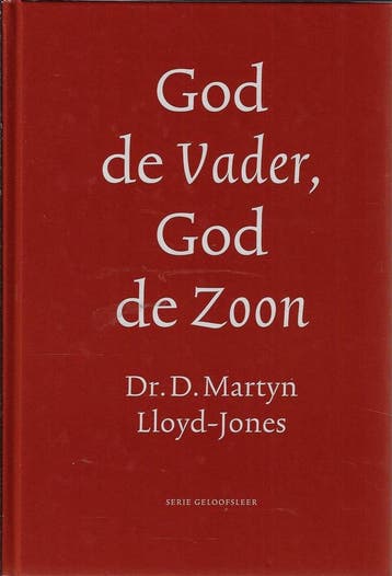 God de Vader, God de Zoon / Serie Geloofsleer 9789050309967, Verzenden, Gelezen, D.M. Lloyd-Jones