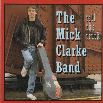 cd - The Mick Clarke Band - Tell The Truth, Verzenden, Zo goed als nieuw