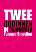 9789089549174 Twee godinnen in Frankrijk | Tweedehands, Boeken, Verzenden, Zo goed als nieuw, Tamara Smeding