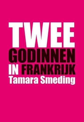 9789089549174 Twee godinnen in Frankrijk | Tweedehands, Boeken, Verzenden, Zo goed als nieuw, Tamara Smeding