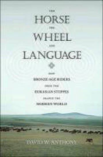 The Horse, the Wheel, and Language - David W. Anthony, Verzenden, Gelezen, David W. Anthony