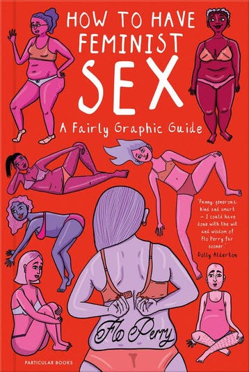 HOW TO HAVE FEMINIST SEX UK 9780241391563 Flo Perry, Verzenden, Gelezen, Flo Perry