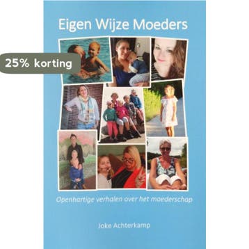 Eigen Wijze Moeders - Joke Achterkamp 9789090317069, Verzenden, Zo goed als nieuw, Joke Achterkamp