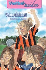 Waardeloos! / Voetbalmeiden / 5 9789045414812, Verzenden, Gelezen, Henriette Kan Hemmink