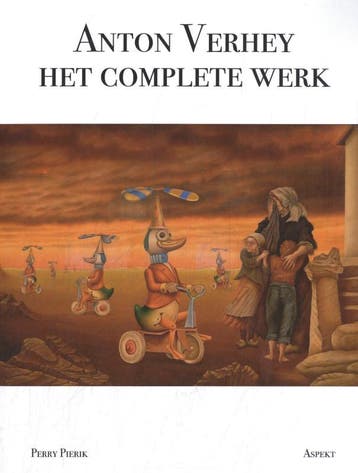 Anton Verhey: Het Complete Werk | Perry Pierik | Nieuw, Ophalen of Verzenden, Nieuw, Perry Pierik