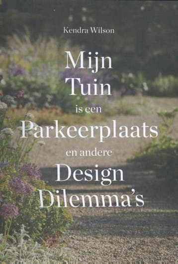 Mijn tuin is een parkeerplaats en andere design dilemmas |, Boeken, Ophalen of Verzenden, Zo goed als nieuw, Kendra Wilson