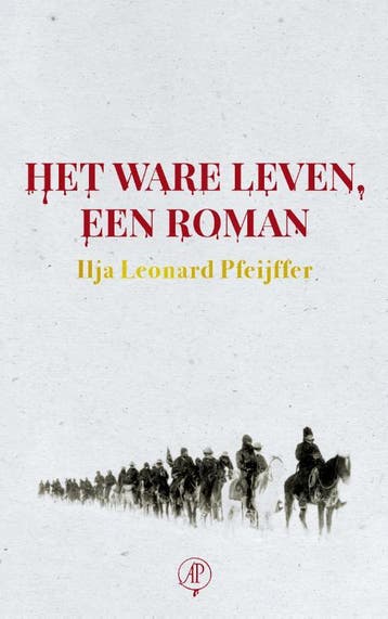 Het ware leven, een roman - Ilja Leonard Pfeijffer, Verzenden, Zo goed als nieuw, Ilja Leonard Pfeijffer