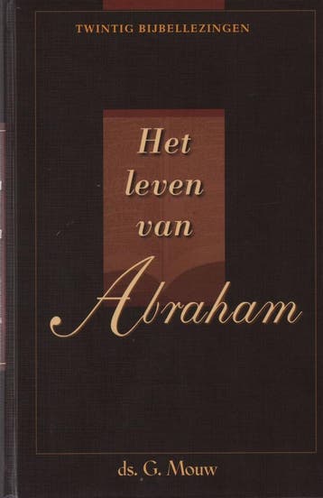 LEVEN VAN ABRAHAM - G. Mouw 9789055512782, Boeken, Godsdienst en Theologie, Verzenden, Gelezen, G. Mouw