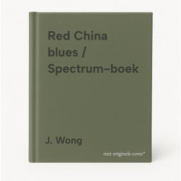 Red China blues / Spectrum-boek - J. Wong 9789027447883, Verzenden, Gelezen, J. Wong