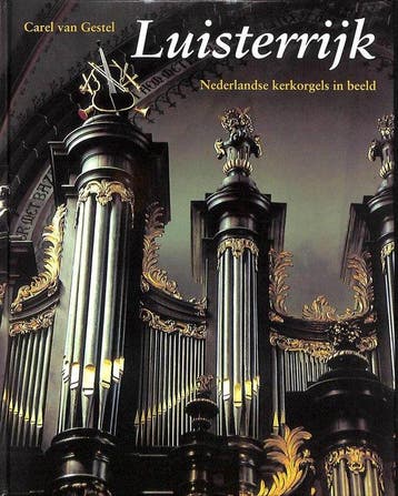 LUISTERRIJK - NEDERLANDSE KERKORGELS - C. van Gestel, Verzenden, Gelezen, C. van Gestel