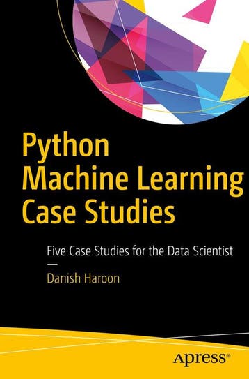 Python Machine Learning Case Studies - Danish Haroon, Verzenden, Zo goed als nieuw, Danish Haroon