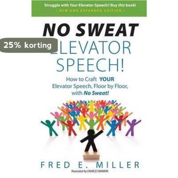 NO SWEAT Elevator Speech! - Fred E Miller 9780984396771, Verzenden, Gelezen, Fred E Miller