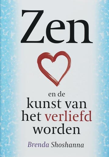Zen en de kunst van het verliefd worden - Brenda Shoshanna, Boeken, Verzenden, Zo goed als nieuw, Brenda Shoshanna