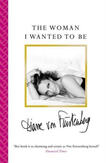 The Woman I Wanted To Be - Diane von Furstenberg, Verzenden, Gelezen, Diane von Furstenberg