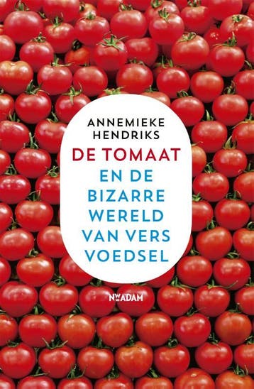 De tomaat en de bizarre wereld van vers voedsel, Verzenden, Zo goed als nieuw, Annemieke Hendriks