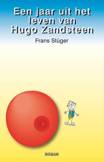 Een jaar uit het leven van Hugo Zandsteen - Frans Stüger, Verzenden, Gelezen, Frans Stüger