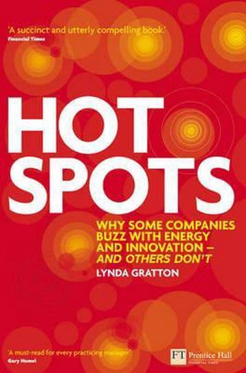 Hot Spots:Why some companies buzz with energy and innovation, Verzenden, Gelezen, Gratton Lynda