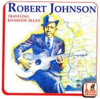 cd - Robert Johnson - Traveling Riverside Blues, Verzenden, Zo goed als nieuw