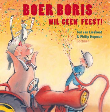 Boer Boris wil geen feest! / Boer Boris - Ted van Lieshout, Boeken, Verzenden, Gelezen, Ted van Lieshout