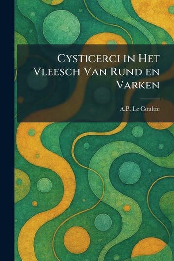 9781025584157 Cysticerci in Het Vleesch Van Rund en Varken, Verzenden, Nieuw, A P Le Coultre