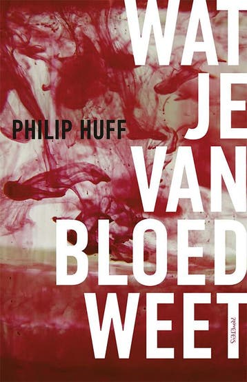 Wat je van bloed weet (9789044655193, Philip Huff), Verzenden, Nieuw