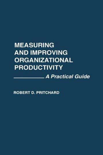 Measuring and Improving Organizational Productivity, Verzenden, Gelezen, Robert Pritchard