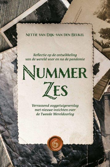 9789464611878 Nummer Zes Verrassend ooggetuigeverslag met..., Verzenden, Nieuw, Nettie Van Dijk-van Den Beukel