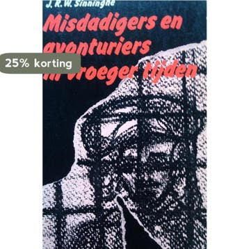 Misdadigers en avonturiers in vr.tijd 9789003913906, Boeken, Verzenden, Gelezen, Sinninghe