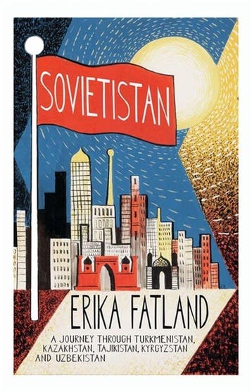 9780857057747 Sovietistan A Journey Through Turkmenistan,..., Verzenden, Nieuw, Erika Fatland