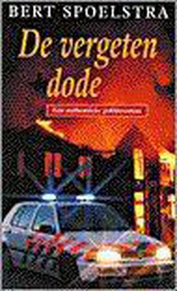 De vergeten dode - Bert Spoelstra 9789022524862, Boeken, Verzenden, Zo goed als nieuw, Bert Spoelstra