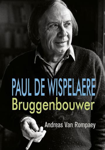 Paul de Wispelaere, bruggenbouwer - Andreas Van Rompaey, Boeken, Verzenden, Zo goed als nieuw, Andreas Van Rompaey