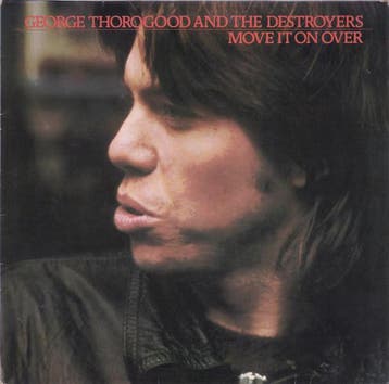 George Thorogood And The Destroyers - Move It On Over, Ophalen of Verzenden, Gebruikt