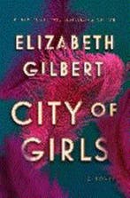 City of girls 9781594634734 Elizabeth Gilbert, Verzenden, Zo goed als nieuw, Elizabeth Gilbert